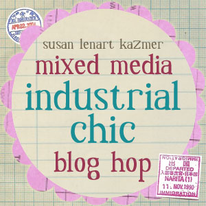 Welcome to the Mixed Media Industrial Chic Blog Hop!
