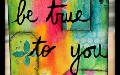 Mixed Media Monday Re-Cap 4/22/13 – Be True to You