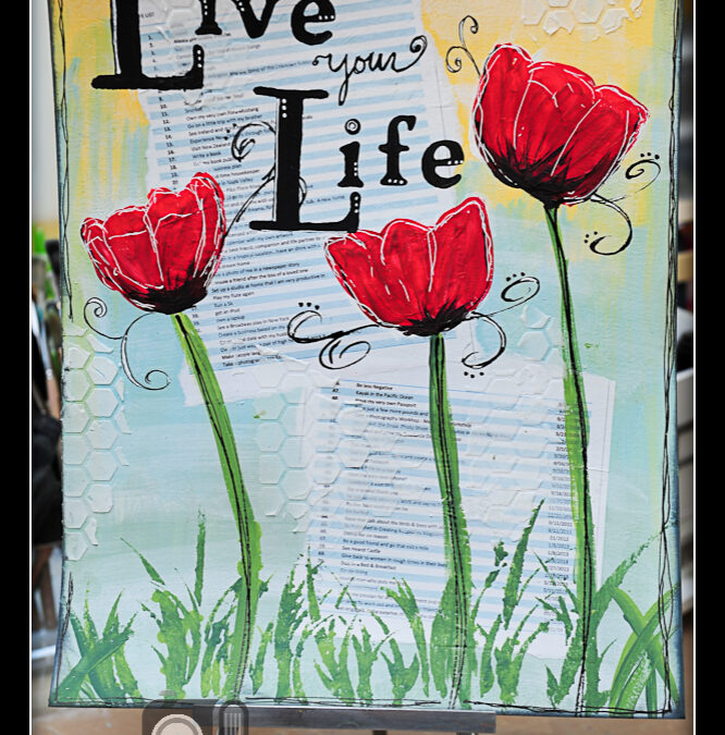 Mixed Media Monday 5/12/14 – “Live Your Life”