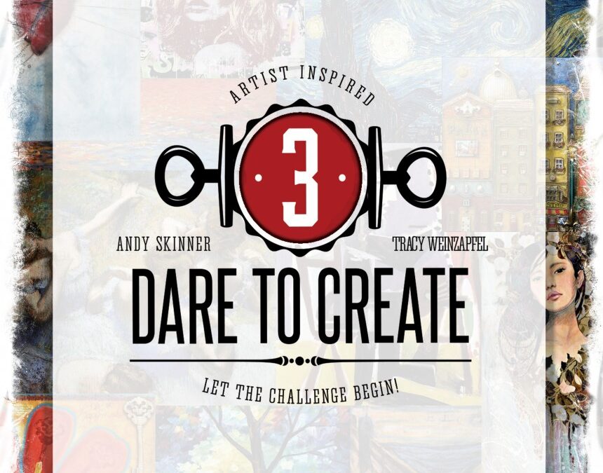 Dare to Create – Part 3 Artist Inspired