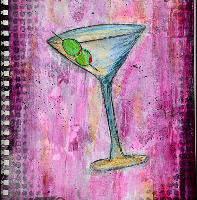 Mixed Media Martini Monday to kick of May – Cheers!