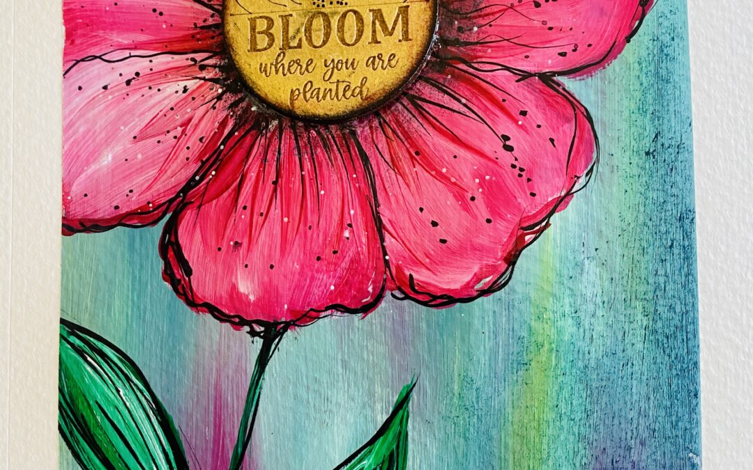 bloom where you are planted art